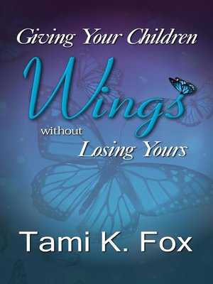 cover image of Giving Your Children Wings Without Losing Yours